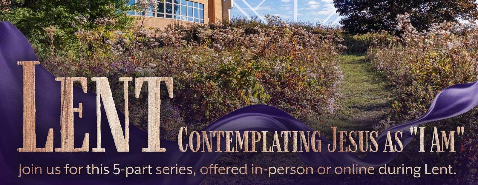 Lent Series: Contemplating Jesus as "I Am"
